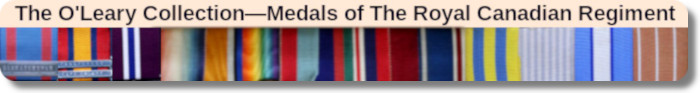 The O'Leary Collection—Medals of The Royal Canadian Regiment